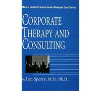 Corporate Therapy And Consulting (Mental Health Practice Under Managed Care)