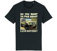 Corporate Togs Do You Want to Talk About Land 4x4 Rovers Funny T-Shirt - 100% Cotton, Regular Fit Tee, Unisex, Round Neck, Short Sleeve T-Shirt | Graphic Apparel Black