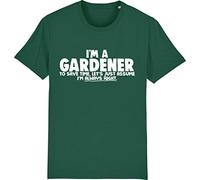 Corporate Togs I'm a Gardener - Let's Just Assume I'm Right - Gardening T-Shirt, Medium, Bottle Green