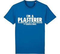 Corporate Togs I'm a Plasterer - Let's Just Assume I'm Right - Skimmer Plastering T-Shirt, Small, Royal Blue