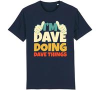 Corporate Togs I'm Dave Doing Dave Things Funny T-Shirt - Slogan Joke Tee, Gift Idea, 100% Cotton T-Shirt, Round Neck, Short Sleeve, Regular Fit Tee | for Unisex Adults Navy Blue