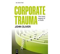 Corporate Trauma – The Toxic Legacy of a Crisis – De Gruyter