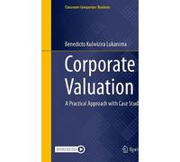 Corporate Valuation: A Practical Approach with Case Studies (Classroom Companion: Business)