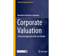 Corporate Valuation: A Practical Approach with Case Studies (Classroom Companion: Business)