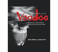 Corporate Voodoo: Business Principles for Mavericks and Magicians