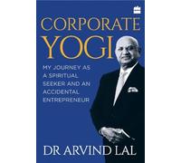Corporate yogi:: my journey as a spiritual seeker and an accidental entrepreneur
