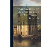 Corporation of Manchester, an Historical Record