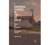 Corporeal Legacies in the US South: Memory and Embodiment in Contemporary Culture