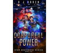 Corporeal Power: A Space Opera Adventure: 10 (Star Scavenger Series)