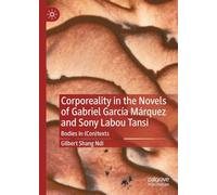 Corporeality in the Novels of Gabriel García Márquez and Sony Labou Tansi: Bodies in (Con)texts