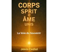 Corps, Esprit et Âme Unis: La Voie du Souvenir