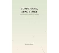 Corps Jeune Esprit Fort: Le guide naturel du bien être au quotidien