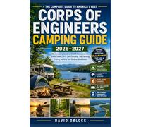 CORPS OF ENGINEERS CAMPING GUIDE 2026-2027: The Complete Guide to America’s Best USACE Campgrounds, Scenic Lakes, RV & Tent Camping, Trip Planning, Fishing, Boating, and Outdoor Adventures