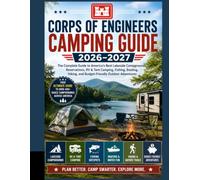 CORPS OF ENGINEERS CAMPING GUIDE 2026-2027: The Complete Guide to America's Best Lakeside Campgrounds,Reservations, RV & Tent Camping, Fishing, Boating,Hiking, and Budget-Friendly Outdoor Adventures