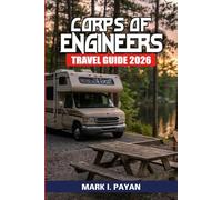 Corps of Engineers Travel Guide 2026: Hidden Lake Destinations, Scenic Waterfront Campgrounds, RV Hookups, Tent Camping, Fishing Spots, and Easy Reservation Tips