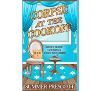 CORPSE AT THE COOKOFF (SWEET HOME LOUISIANA COZY MYSTERIES)