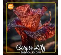 Corpse Lily Calendar 2026: The Mystery and Beauty of the Corpse Lily in Bloom