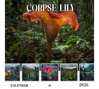 Corpse Lily Calendar 2026: The Mystery and Beauty of the Corpse Lily in Bloom