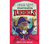 Corpse Talk: Ground-Breaking Rebels