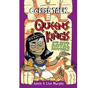 Corpse Talk: Queens and Kings and Other Royal Rotters