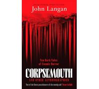 Corpsemouth and Other Autobiographies – Ten Dark Tales of Cosmic Horror