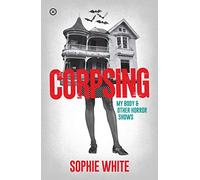 Corpsing: My Body and Other Horror Shows