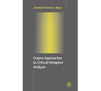 Corpus Approaches to Critical Metaphor Analysis