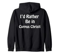 Corpus Christi, I'd Rather Be In Zip Hoodie