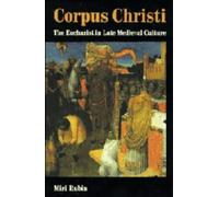 Corpus Christi: The Eucharist in Late Medieval Culture