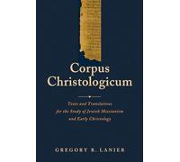 Corpus Christologicum: Texts and Translations for the Study of Jewish Messianism and Early Christology