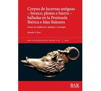 Corpus de lucernas antiguas - bronce, plomo e hierro - halladas en la Península Ibérica e Islas Baleares: Ensayo de clasificación, tipología y cronología: 3253 (International)