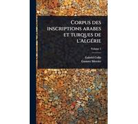 Corpus des inscriptions arabes et turques de l'AlgÃ(c)rie