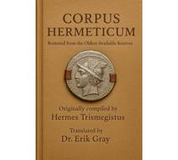 Corpus Hermeticum: Restored from the Oldest Available Sources
