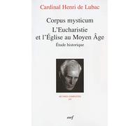 Corpus mysticum : l'Eucharistie et l'Eglise au Moyen-Âge
