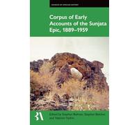 Corpus of Early Accounts of the Sunjata Epic, 1889-1959: 23 (Fontes Historiae Africanae)