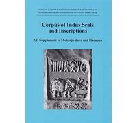 Corpus of Indus seals and inscriptions. 3,1, New material, untraced objects, and collections outside India and Pakistan: Pt. 1. Mohenjo-daro and Harappa