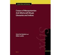 Corpus of Mesopotamian Anti-Witchcraft Rituals Glossaries and Indices: 8 (Ancient Magic and Divination)