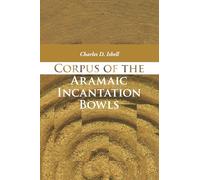 Corpus of the Aramaic Incantation Bowls