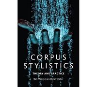 Corpus Stylistics: Theory and Practice