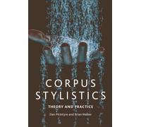 Corpus Stylistics : Theory and Practice