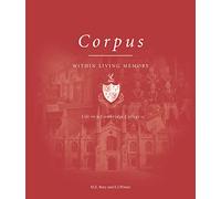Corpus Within Living Memory: Life in a Cambridge College