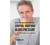 Correa - 45 Effective Juice Recipes to Naturally Control Your High Blo - X555z