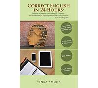 Correct English in 24 Hours: Solutions to common errors in English Language - An ideal booklet for English grammar and Literacy revision