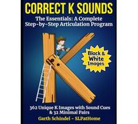 Correct K Sounds - Black and White Version: Step-by-Step Guide to Working on K Sounds: Assessment, Game Ideas, Practice Images and More (Build: Speech Sounds, Language and Literacy)