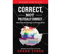Correct, Not Politically Correct: About Same-Sex Marriage and Transgenderism (English and Spanish Edition)