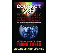 Correct, Not Politically Correct; How Same-Sex Marriage Hurts Everyone