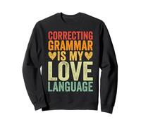 Correcting Grammar Is My Love Language Sweatshirt