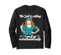 Correctional Nurse The jail is calling I must go Long Sleeve T-Shirt