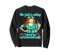 Correctional Nurse The jail is calling I must go Sweatshirt
