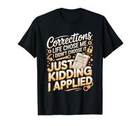 Corrections Life Chose Me I Didn't Choose It Just Kidding T-Shirt